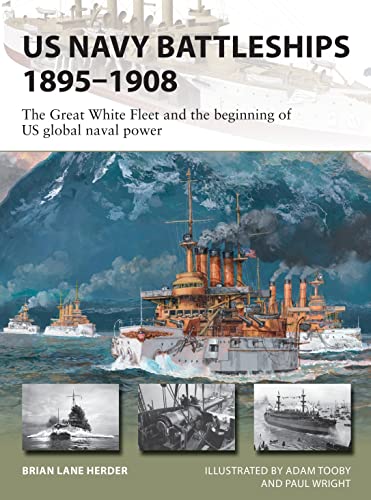 Read US Navy Battleships 1895-1908: The Great White Fleet and the beginning of US global naval power (New Vanguard, 286), written by Brian Lane Herder Read US Navy Battleships 1895-1908: The Great White Fleet and the beginning of US global naval power (New Vanguard, 286), written by Brian Lane Herder