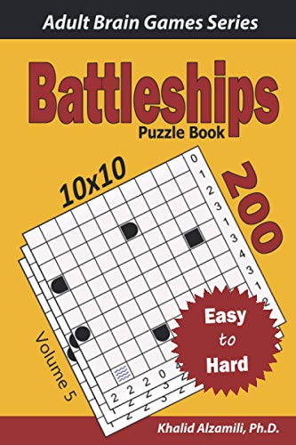 Read Battleships Puzzle Book: 200 Easy to Hard (10x10) Puzzles (Adult Brain Games Series), written by Dr. Khalid Alzamili Read Battleships Puzzle Book: 200 Easy to Hard (10x10) Puzzles (Adult Brain Games Series), written by Dr. Khalid Alzamili