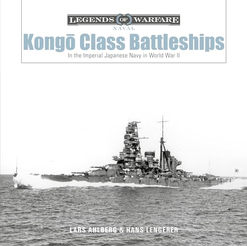 Read Kongo-Class Battleships: In the Imperial Japanese Navy in World War II (Legends of Warfare: Naval, 16), written by Lars Ahlberg; Hans Lengerer Read Kongo-Class Battleships: In the Imperial Japanese Navy in World War II (Legends of Warfare: Naval, 16), written by Lars Ahlberg; Hans Lengerer