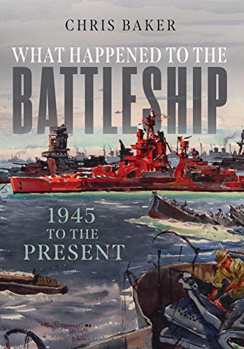 Read What Happened to the Battleship: 1945 to Present, written by Chris Baker Read What Happened to the Battleship: 1945 to Present, written by Chris Baker