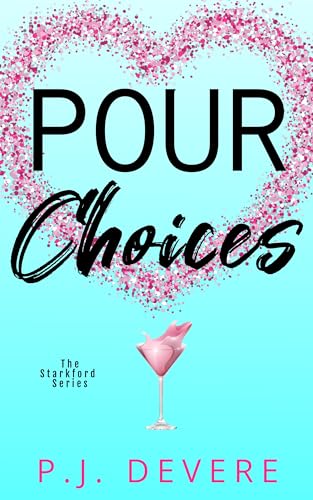 Read Pour Choices: The Starkford Series, written by P.J. DeVere Read Pour Choices: The Starkford Series, written by P.J. DeVere