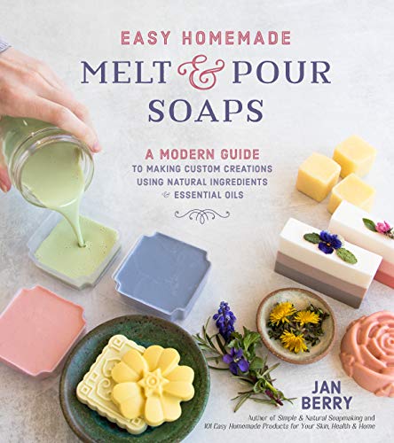 Read Easy Homemade Melt and Pour Soaps: A Modern Guide to Making Custom Creations Using Natural Ingredients & Essential Oils, written by Jan Berry Read Easy Homemade Melt and Pour Soaps: A Modern Guide to Making Custom Creations Using Natural Ingredients & Essential Oils, written by Jan Berry