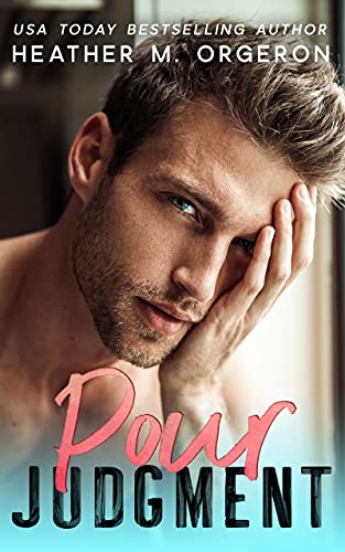 Read Pour Judgment: A steamy fake fiancé romantic comedy, written by HEATHER M ORGERON Read Pour Judgment: A steamy fake fiancé romantic comedy, written by HEATHER M ORGERON