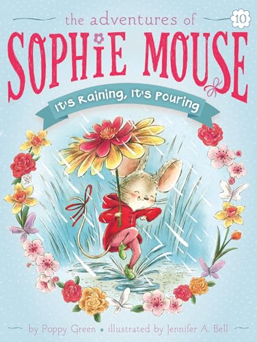 Read It's Raining, It's Pouring (10) (The Adventures of Sophie Mouse), written by Poppy Green Read It's Raining, It's Pouring (10) (The Adventures of Sophie Mouse), written by Poppy Green
