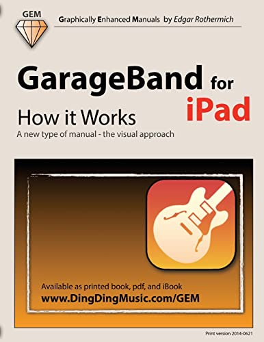 Read GarageBand for iPad - How it Works: A new type of manual - the visual approach (Graphically Enhanced Manuals), written by Edgar Rothermich Read GarageBand for iPad - How it Works: A new type of manual - the visual approach (Graphically Enhanced Manuals), written by Edgar Rothermich