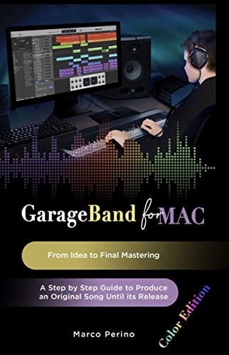 Read Garageband for Mac - From Idea to Final Mastering: A Step by Step Guide to Produce an Original Song until its Release, written by Marco Perino Read Garageband for Mac - From Idea to Final Mastering: A Step by Step Guide to Produce an Original Song until its Release, written by Marco Perino
