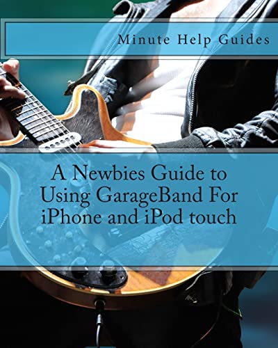 Read A Newbies Guide to Using GarageBand For iPhone and iPod touch, written by Minute Help Guides Read A Newbies Guide to Using GarageBand For iPhone and iPod touch, written by Minute Help Guides