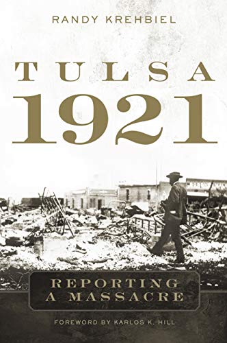 Read Tulsa, 1921: Reporting a Massacre, written by Randy Krehbiel Read Tulsa, 1921: Reporting a Massacre, written by Randy Krehbiel