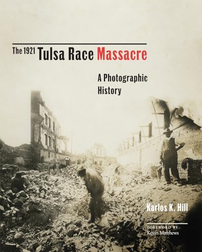 Read The 1921 Tulsa Race Massacre: A Photographic History (Volume 1) (Greenwood Cultural Center Series in African Diaspora History and Culture), written by Karlos K. Hill Read The 1921 Tulsa Race Massacre: A Photographic History (Volume 1) (Greenwood Cultural Center Series in African Diaspora History and Culture), written by Karlos K. Hill