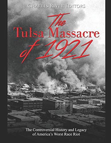 Read The Tulsa Massacre of 1921: The Controversial History and Legacy of America's Worst Race Riot, written by Charles River Editors Read The Tulsa Massacre of 1921: The Controversial History and Legacy of America's Worst Race Riot, written by Charles River Editors