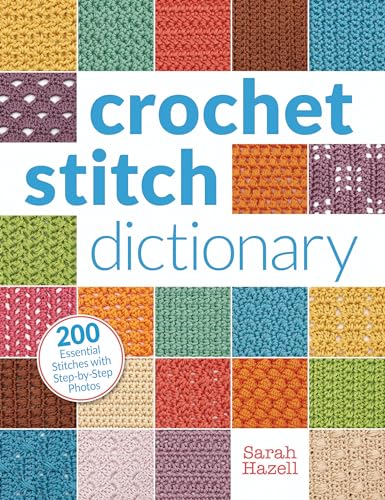 Read Crochet Stitch Dictionary: 200 Essential Stitches with Step-by-Step Photos, written by Sarah Hazell Read Crochet Stitch Dictionary: 200 Essential Stitches with Step-by-Step Photos, written by Sarah Hazell