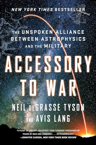 Read Accessory to War: The Unspoken Alliance Between Astrophysics and the Military, written by Neil deGrasse Tyson; Avis Lang Read Accessory to War: The Unspoken Alliance Between Astrophysics and the Military, written by Neil deGrasse Tyson; Avis Lang