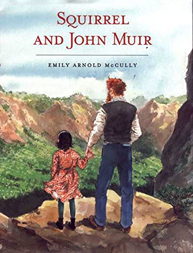 Read Squirrel and John Muir, written by Emily Arnold McCully Read Squirrel and John Muir, written by Emily Arnold McCully