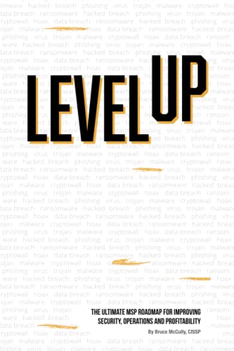 Read Level Up: The Ultimate MSP Roadmap For Security, Operations And Profitability, written by Bruce McCully Read Level Up: The Ultimate MSP Roadmap For Security, Operations And Profitability, written by Bruce McCully
