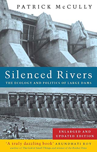 Read Silenced Rivers: The Ecology and Politics of Large Dams, written by Patrick McCully Read Silenced Rivers: The Ecology and Politics of Large Dams, written by Patrick McCully