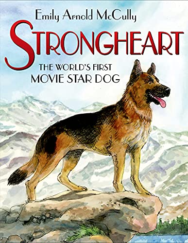 Read Strongheart: The World's First Movie Star Dog, written by Emily Arnold McCully
