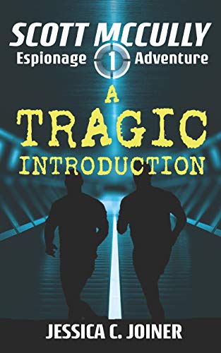 Read A Tragic Introduction (A Scott McCully Espionage Adventure), written by Jessica C Joiner Read A Tragic Introduction (A Scott McCully Espionage Adventure), written by Jessica C Joiner