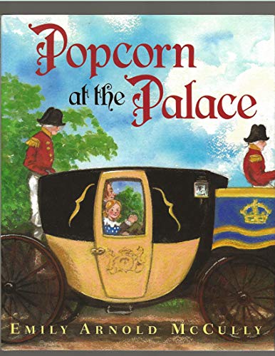 Read Popcorn at the Palace, written by Emily Arnold McCully Read Popcorn at the Palace, written by Emily Arnold McCully
