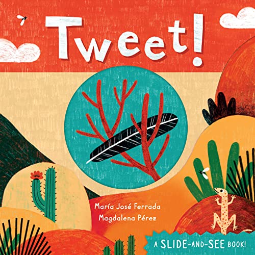 Read Tweet! (Slide-and-See Nature), written by Maria Jose Ferrada Read Tweet! (Slide-and-See Nature), written by Maria Jose Ferrada