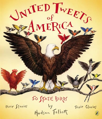 Read United Tweets of America: 50 State Birds Their Stories, Their Glories, written by Hudson Talbott