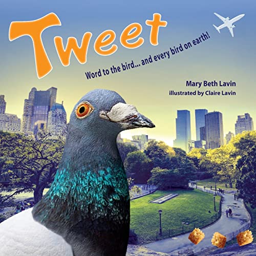 Read Tweet: Word to the bird... and every bird on earth!, written by Mary Beth Lavin Read Tweet: Word to the bird... and every bird on earth!, written by Mary Beth Lavin