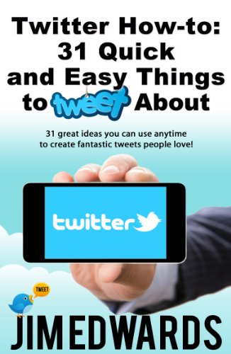 Read Twitter How-To: 31 Quick & Easy Things To Tweet About! (31 great ideas you can use anytime to create fantastic tweets people love!), written by Jim Edwards