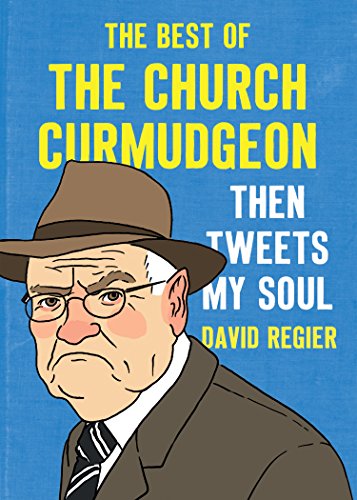 Read Then Tweets My Soul: The Best of the Church Curmudgeon, written by Church Curmudgeon; David Regier Read Then Tweets My Soul: The Best of the Church Curmudgeon, written by Church Curmudgeon; David Regier