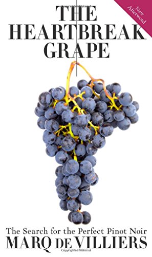 Read The Heartbreak Grape: The Search for the Perfect Pinot Noir, written by Marq de Villiers Read The Heartbreak Grape: The Search for the Perfect Pinot Noir, written by Marq de Villiers