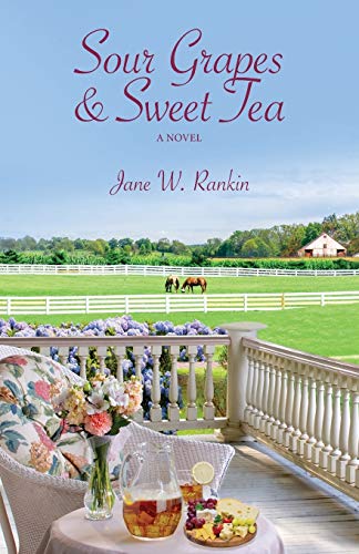 Read Sour Grapes and Sweet Tea, written by Jane W Rankin