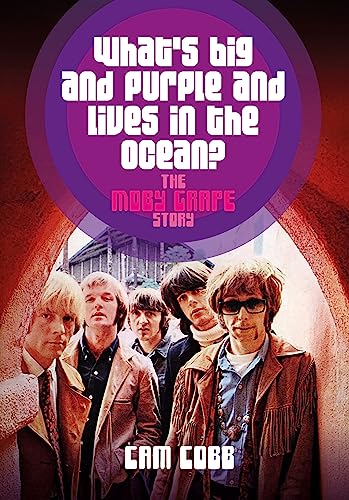 Read What's Big and Purple and Lives in the Ocean?: The Moby Grape Story, written by Cam Cobb