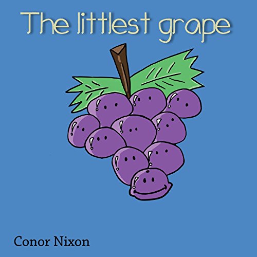 Read The littlest grape., written by Conor Nixon Read The littlest grape., written by Conor Nixon