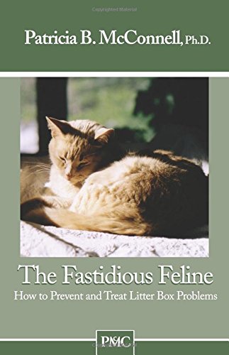 Read The Fastidious Feline: How to Prevent and Treat Litter Box Problems, written by Patricia Mcconnell