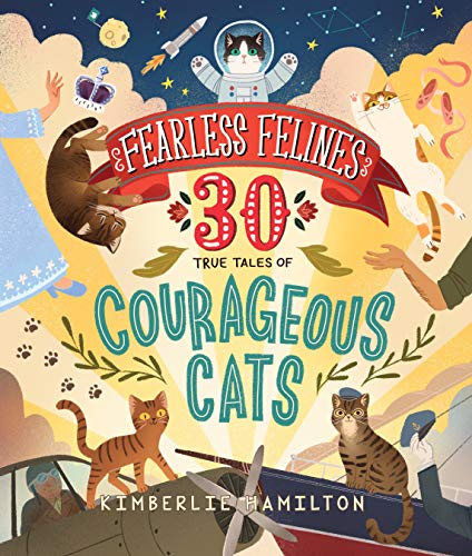 Read Fearless Felines: 30 True Tales of Courageous Cats, written by Kimberlie Hamilton