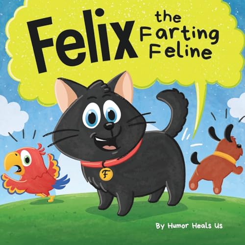 Read Felix the Farting Feline: A Funny Rhyming, Early Reader Story For Kids and Adults About a Cat Who Farts (Farting Adventures), written by Humor Heals Us Read Felix the Farting Feline: A Funny Rhyming, Early Reader Story For Kids and Adults About a Cat Who Farts (Farting Adventures), written by Humor Heals Us