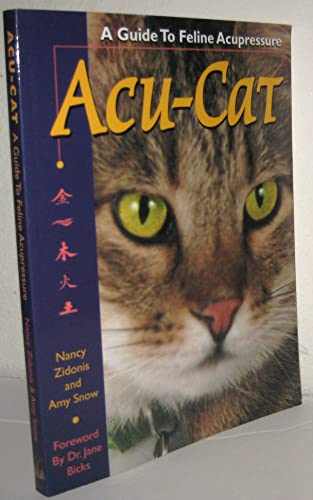 Read Acu-Cat: A Guide to Feline Acupressure, written by Nancy A. Zidonis; Amy Snow Read Acu-Cat: A Guide to Feline Acupressure, written by Nancy A. Zidonis; Amy Snow