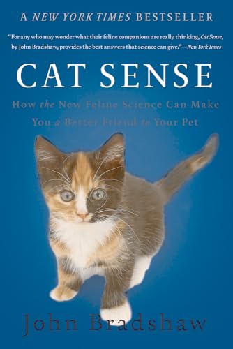 Read Cat Sense: How the New Feline Science Can Make You a Better Friend to Your Pet, written by John Bradshaw Read Cat Sense: How the New Feline Science Can Make You a Better Friend to Your Pet, written by John Bradshaw