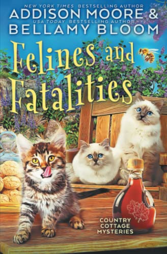 Read Felines and Fatalities (Country Cottage Mysteries), written by Addison Moore; Bellamy Bloom Read Felines and Fatalities (Country Cottage Mysteries), written by Addison Moore; Bellamy Bloom