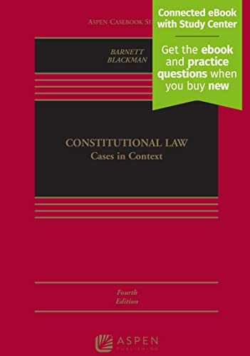 Read Constitutional Law: Cases in Context [Connected eBook with Study Center] (Aspen Casebook Series), written by Randy E Barnett; Josh Blackman