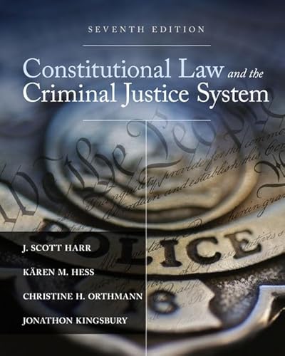 Read Constitutional Law and the Criminal Justice System, written by J. Harr; Kären Hess; Christine Orthmann; Jonathon Kingsbury Read Constitutional Law and the Criminal Justice System, written by J. Harr; Kären Hess; Christine Orthmann; Jonathon Kingsbury