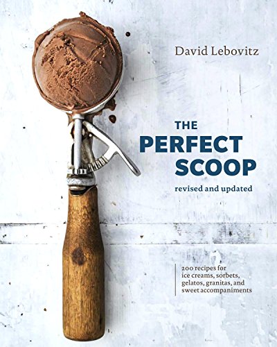 Read The Perfect Scoop, Revised and Updated: 200 Recipes for Ice Creams, Sorbets, Gelatos, Granitas, and Sweet Accompaniments[A Cookbook], written by David Lebovitz