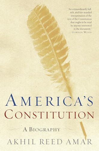 Read America's Constitution: A Biography, written by Akhil Reed Amar