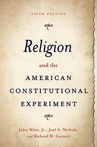 Read Religion and the American Constitutional Experiment, written by John Witte; Joel A. Nichols; Richard W. Garnett Read Religion and the American Constitutional Experiment, written by John Witte; Joel A. Nichols; Richard W. Garnett