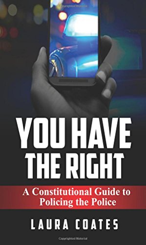 Read You Have The Right: A Constitutional Guide to Policing the Police, written by Laura Coates Read You Have The Right: A Constitutional Guide to Policing the Police, written by Laura Coates
