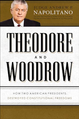 Read Theodore and Woodrow: How Two American Presidents Destroyed Constitutional Freedom, written by Andrew P. Napolitano Read Theodore and Woodrow: How Two American Presidents Destroyed Constitutional Freedom, written by Andrew P. Napolitano