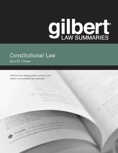 Read Gilbert Law Summaries on Constitutional Law, 31st, written by Jesse Choper Read Gilbert Law Summaries on Constitutional Law, 31st, written by Jesse Choper