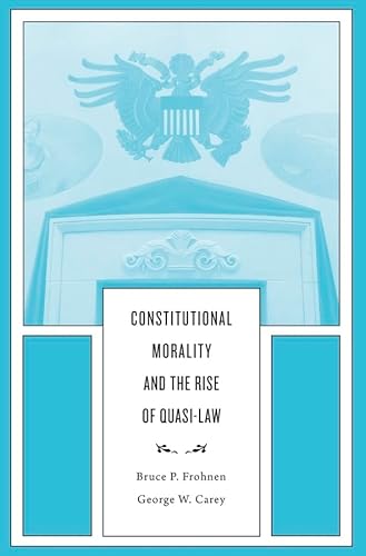 Read Constitutional Morality and the Rise of Quasi-Law, written by Bruce P. Frohnen; George W. Carey Read Constitutional Morality and the Rise of Quasi-Law, written by Bruce P. Frohnen; George W. Carey