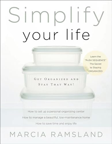 Read Simplify Your Life: Get Organized and Stay That Way!, written by Marcia Ramsland Read Simplify Your Life: Get Organized and Stay That Way!, written by Marcia Ramsland