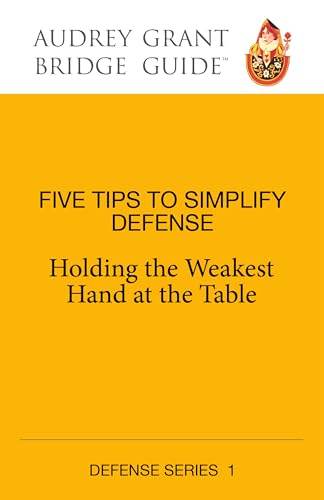 Read Five Tips to Simplify Defense: Holding the Weakest Hand at the Table (Audrey Grant Bridge Guides), written by Audrey Grant Read Five Tips to Simplify Defense: Holding the Weakest Hand at the Table (Audrey Grant Bridge Guides), written by Audrey Grant