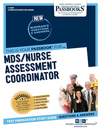 Read MDS/Nurse Assessment Coordinator (C-4694): Passbooks Study Guide (Career Examination Series), written by National Learning Corporation Read MDS/Nurse Assessment Coordinator (C-4694): Passbooks Study Guide (Career Examination Series), written by National Learning Corporation