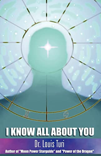 Read I Know All about You: The True Power of Astropsychology, written by Dr Louis Turi M.D.S. Read I Know All about You: The True Power of Astropsychology, written by Dr Louis Turi M.D.S.